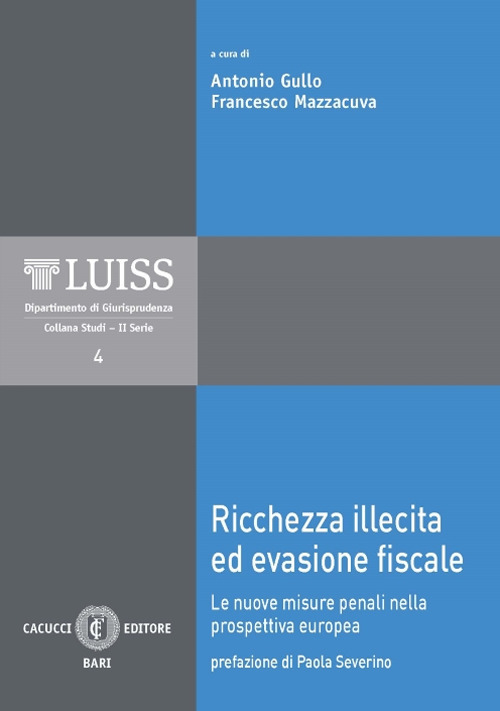 Ricchezza illecita ed evasione fiscale. Le nuove misure penali nella prospettiva europea Ricchezza illecita ed evasione fiscale. Le nuove misure penali nella prospettiva europea