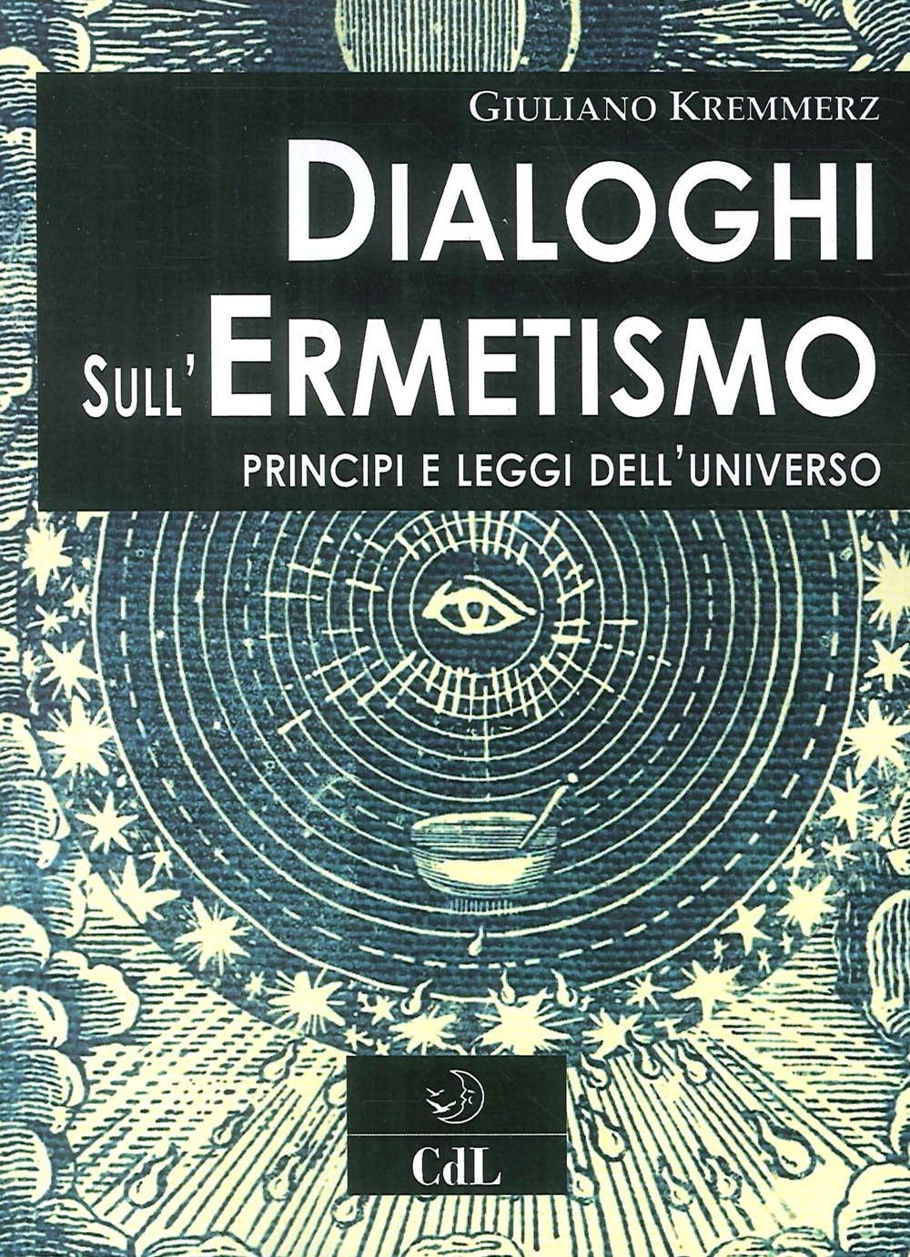 Dialoghi sull'ermetismo. Principi e leggi dell'universo Dialoghi sull'ermetismo. Principi e leggi dell'universo