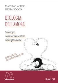 Etologia dell'amore. Strategie comportamentali della passione Etologia dell'amore. Strategie comportamentali della passione