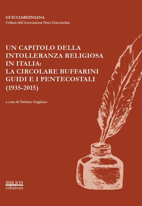 Un capitolo della intolleranza religiosa in Italia: la circolare Buffarini Guidi e i pentecostali (1935-2015). Atti del Convegno promosso dall'Associazione Piero Guicciardini (Roma, 5-6 novembre 2015) Un capitolo della intolleranza religiosa in Italia: la circolare Buffarini Guidi e i pentecostali (1935-2015). Atti del Convegno promosso dall'Associazione Piero Guicciardini (Roma, 5-6 novembre 2015)