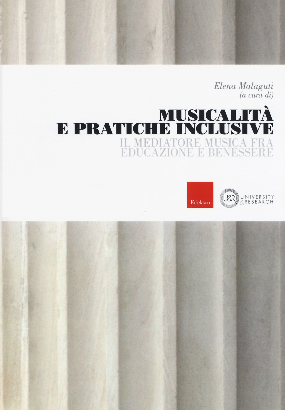 Musicalità e pratiche inclusive. Il mediatore musica fra educazione e benessere Musicalità e pratiche inclusive. Il mediatore musica fra educazione e benessere