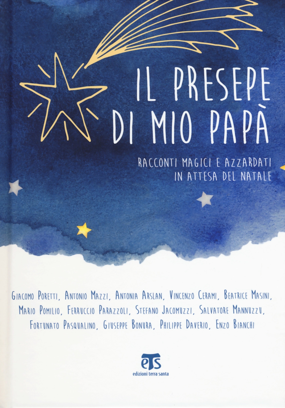 Il presepe di mio papà. Racconti magici e azzardati in attesa del Natale Il presepe di mio papà. Racconti magici e azzardati in attesa del Natale