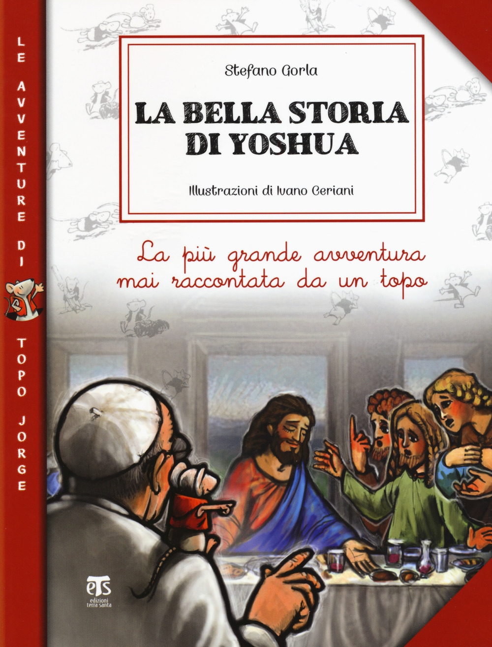 La bella storia di Yoshua. La più grande avventura mai raccontata da un topo La bella storia di Yoshua. La più grande avventura mai raccontata da un topo