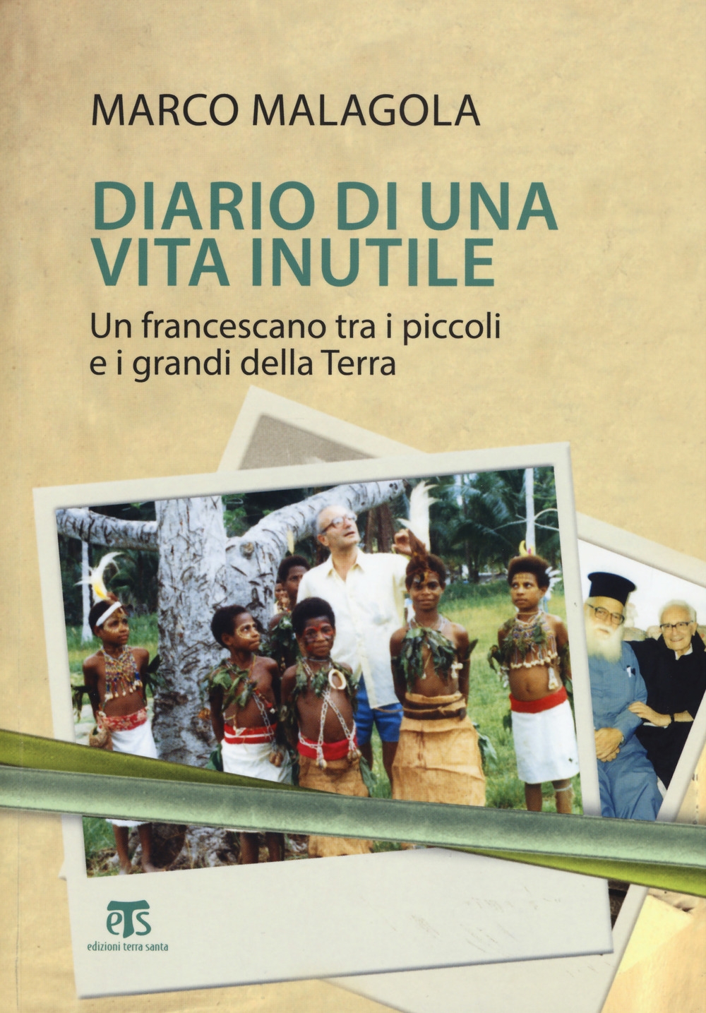 Diario di una vita inutile. Un francescano tra i piccoli e i grandi della Terra Diario di una vita inutile. Un francescano tra i piccoli e i grandi della Terra