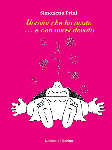 Uomini che Ho Avuto ... E non Avrei Dovuto. Uomini che Ho Avuto ... E non Avrei Dovuto.