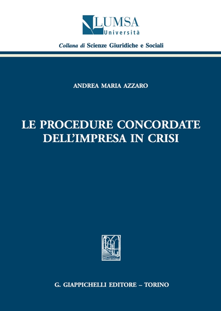 Le Procedure Concordate Dell'Impresa in Crisi Le Procedure Concordate Dell'Impresa in Crisi