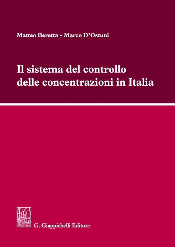 Il Sistema del Controllo delle Concentrazioni in Italia Il Sistema del Controllo delle Concentrazioni in Italia