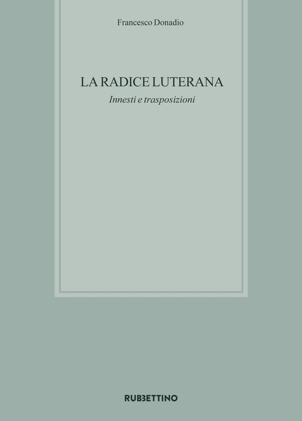 La radice luterana. Innesti e trasposizioni La radice luterana. Innesti e trasposizioni