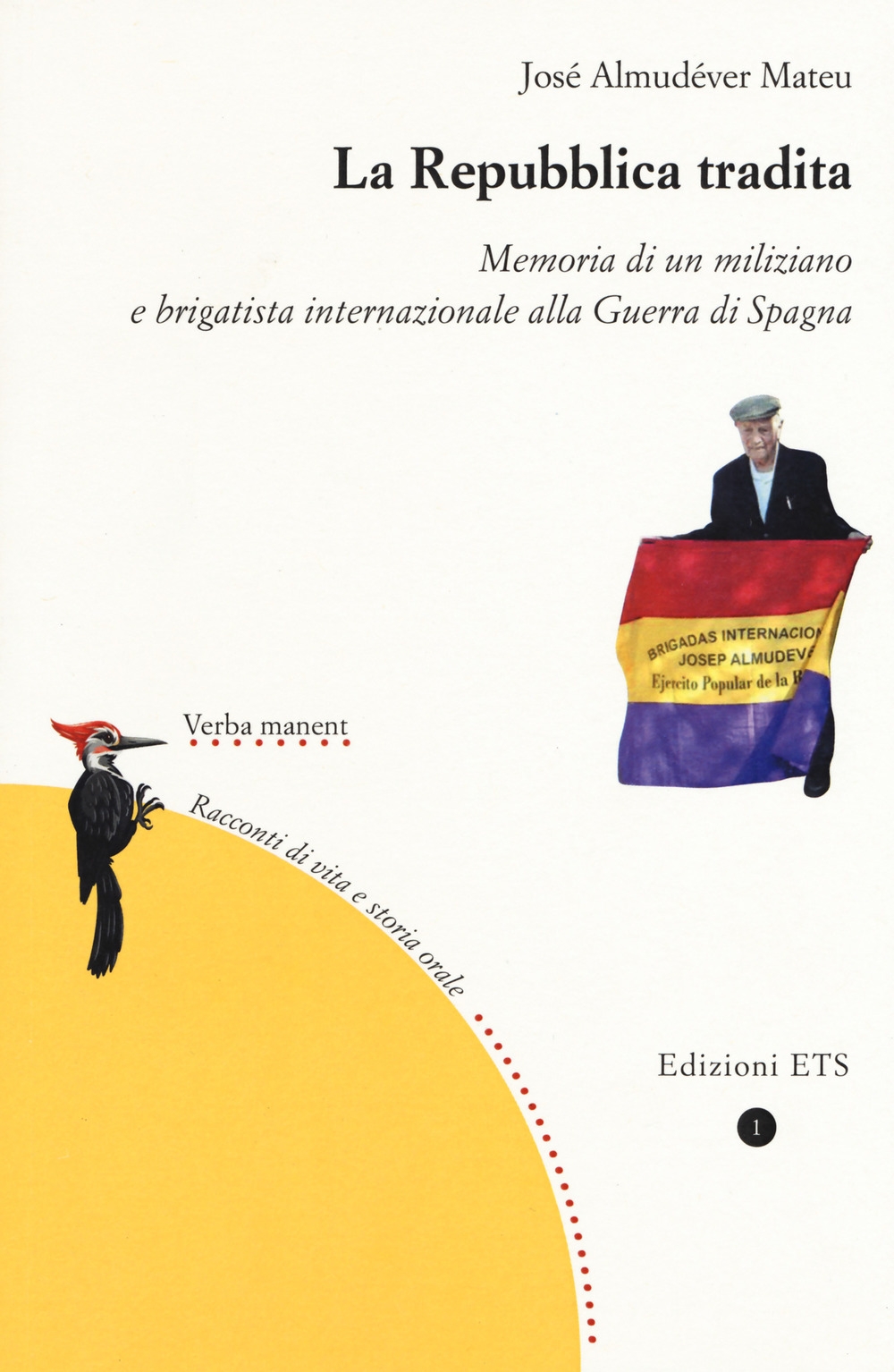 La repubblica tradita. Memoria di un miliziano e brigatista internazionale alla guerra di Spagna La repubblica tradita. Memoria di un miliziano e brigatista internazionale alla guerra di Spagna