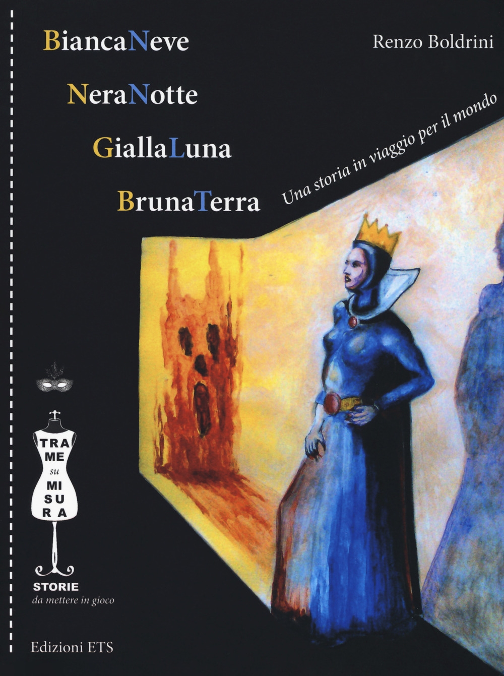 BiancaNeve, NeraNotte, GiallaLuna, BrunaTerra. Una storia in viaggio per il mondo. Ediz. illustrata BiancaNeve, NeraNotte, GiallaLuna, BrunaTerra. Una storia in viaggio per il mondo. Ediz. illustrata