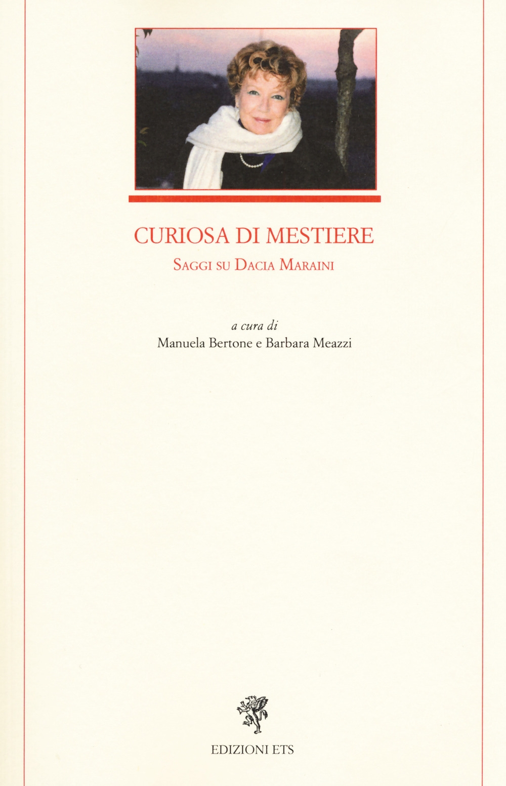 Curiosa di mestiere. Saggi su Dacia Maraini Curiosa di mestiere. Saggi su Dacia Maraini