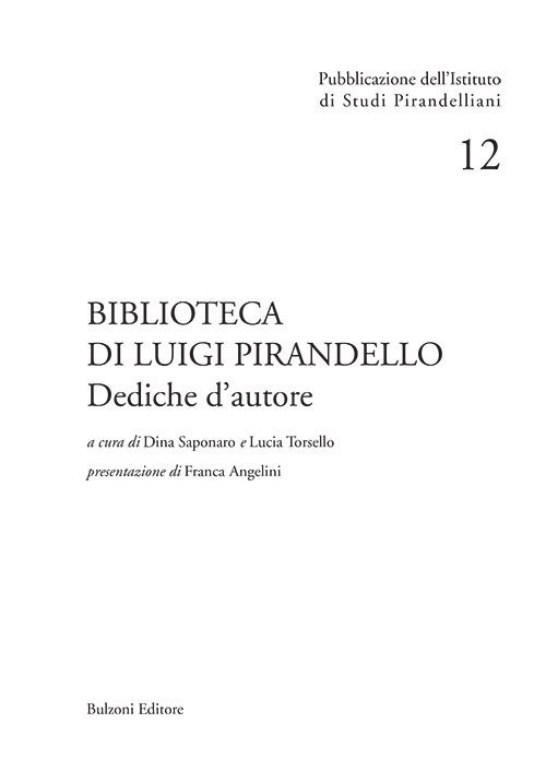 Biblioteca di Luigi Pirandello. Dediche d'autore Biblioteca di Luigi Pirandello. Dediche d'autore