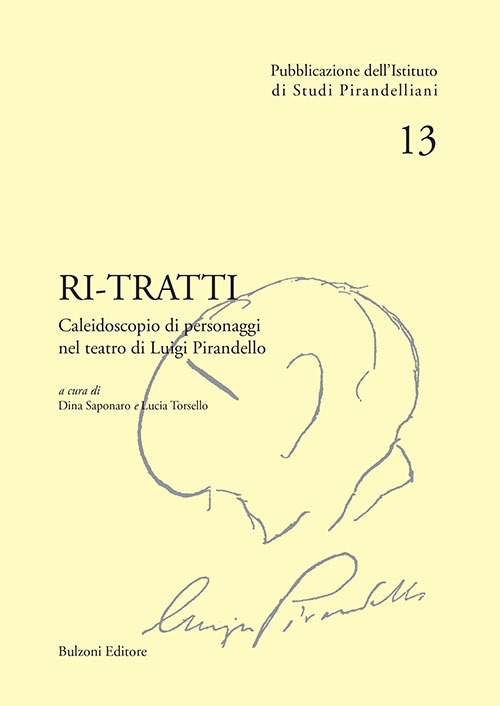 Ri-tratti. Caleidoscopio di personaggi nel teatro di Luigi Pirandello Ri-tratti. Caleidoscopio di personaggi nel teatro di Luigi Pirandello
