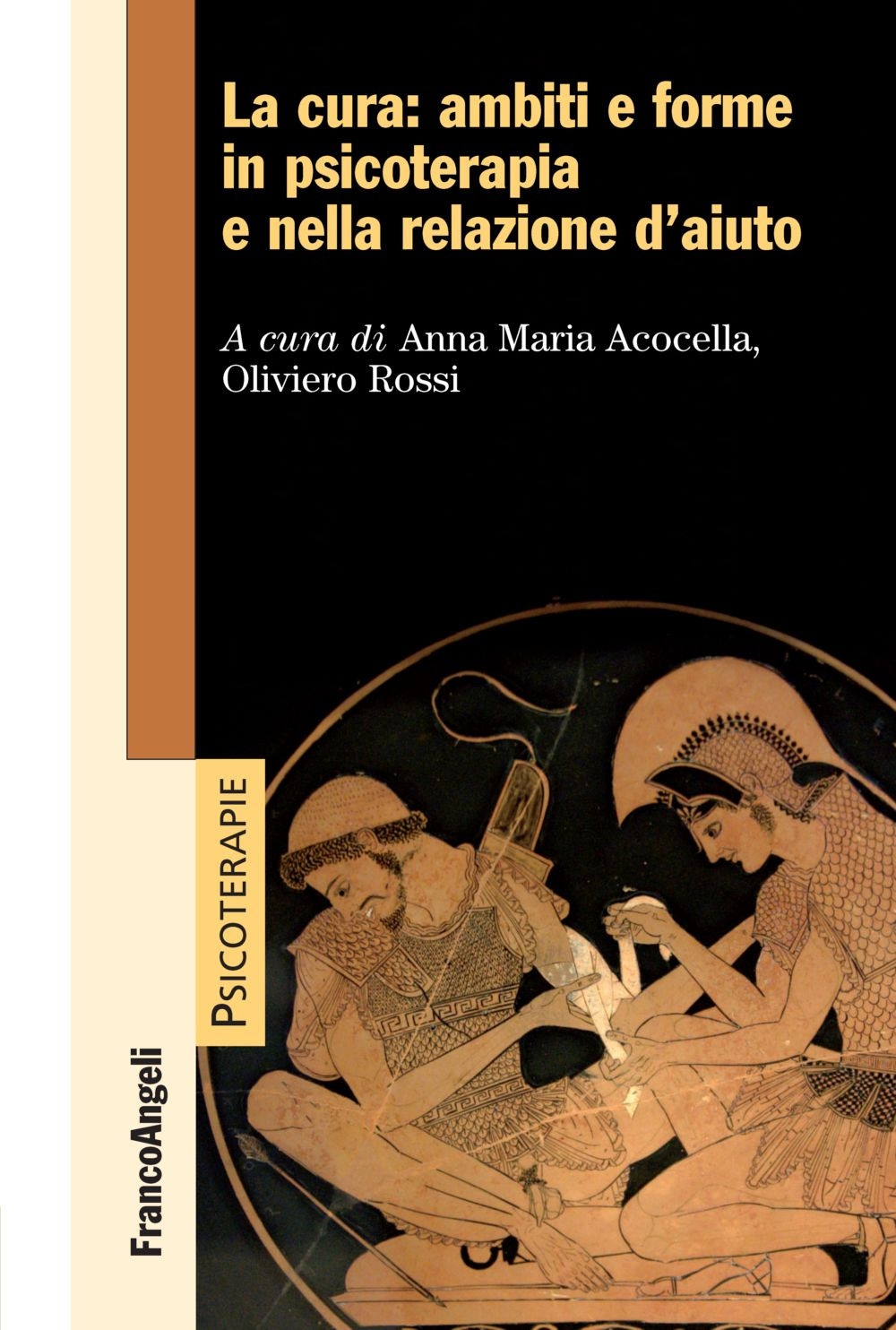 La cura: ambiti e forme in psicoterapia e nella relazione d'aiuto La cura: ambiti e forme in psicoterapia e nella relazione d'aiuto
