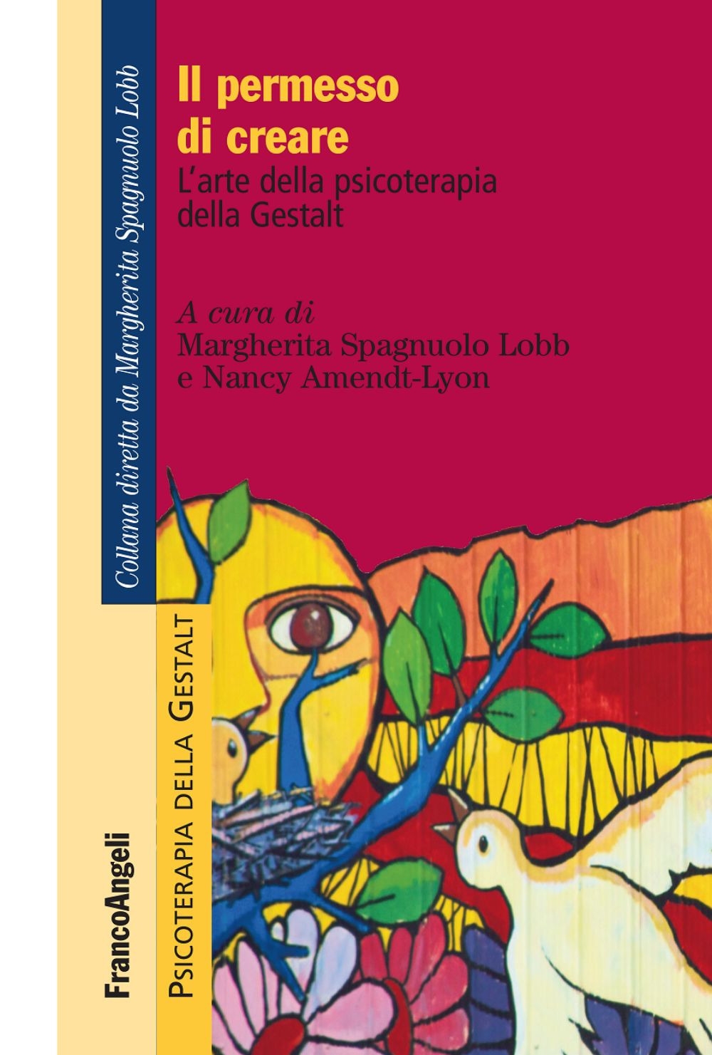 Il permesso di creare. L'arte della psicoterapia della Gestalt Il permesso di creare. L'arte della psicoterapia della Gestalt