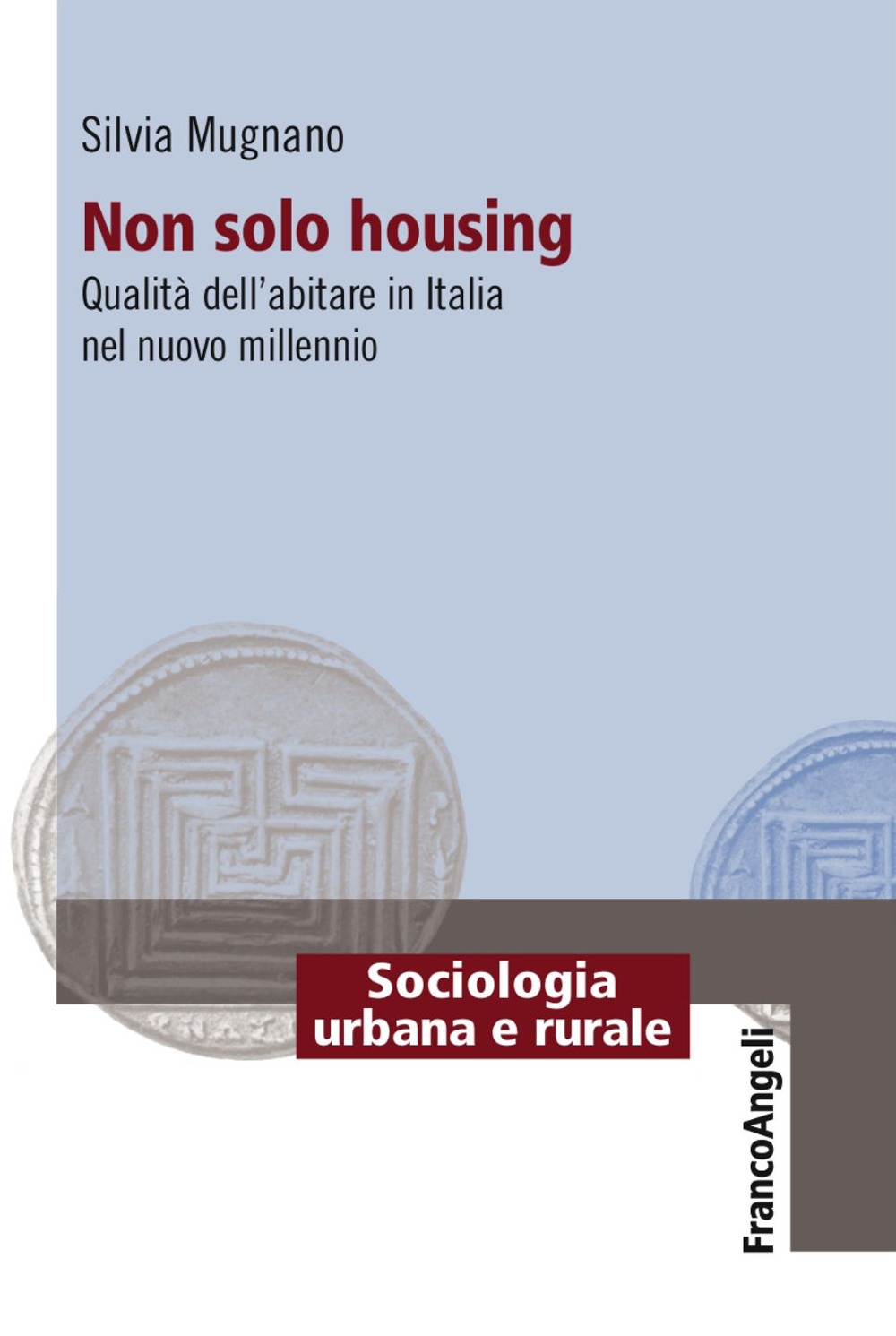 Non solo housing. Qualità dell'abitare in Italia nel nuovo millennio Non solo housing. Qualità dell'abitare in Italia nel nuovo millennio