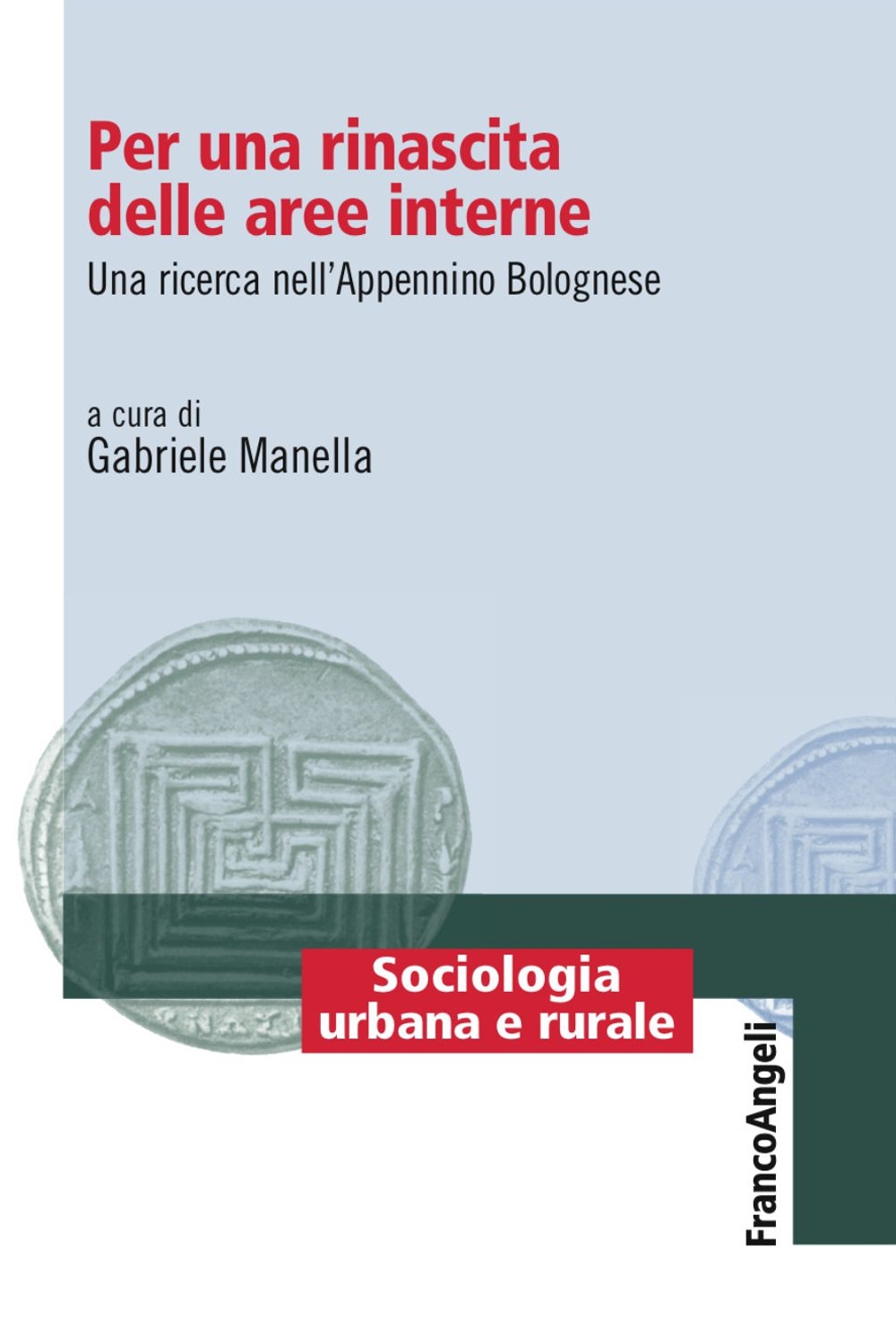 Per una rinascita delle aree interne. Una ricerca nell'Appenino Bolognese Per una rinascita delle aree interne. Una ricerca nell'Appenino Bolognese