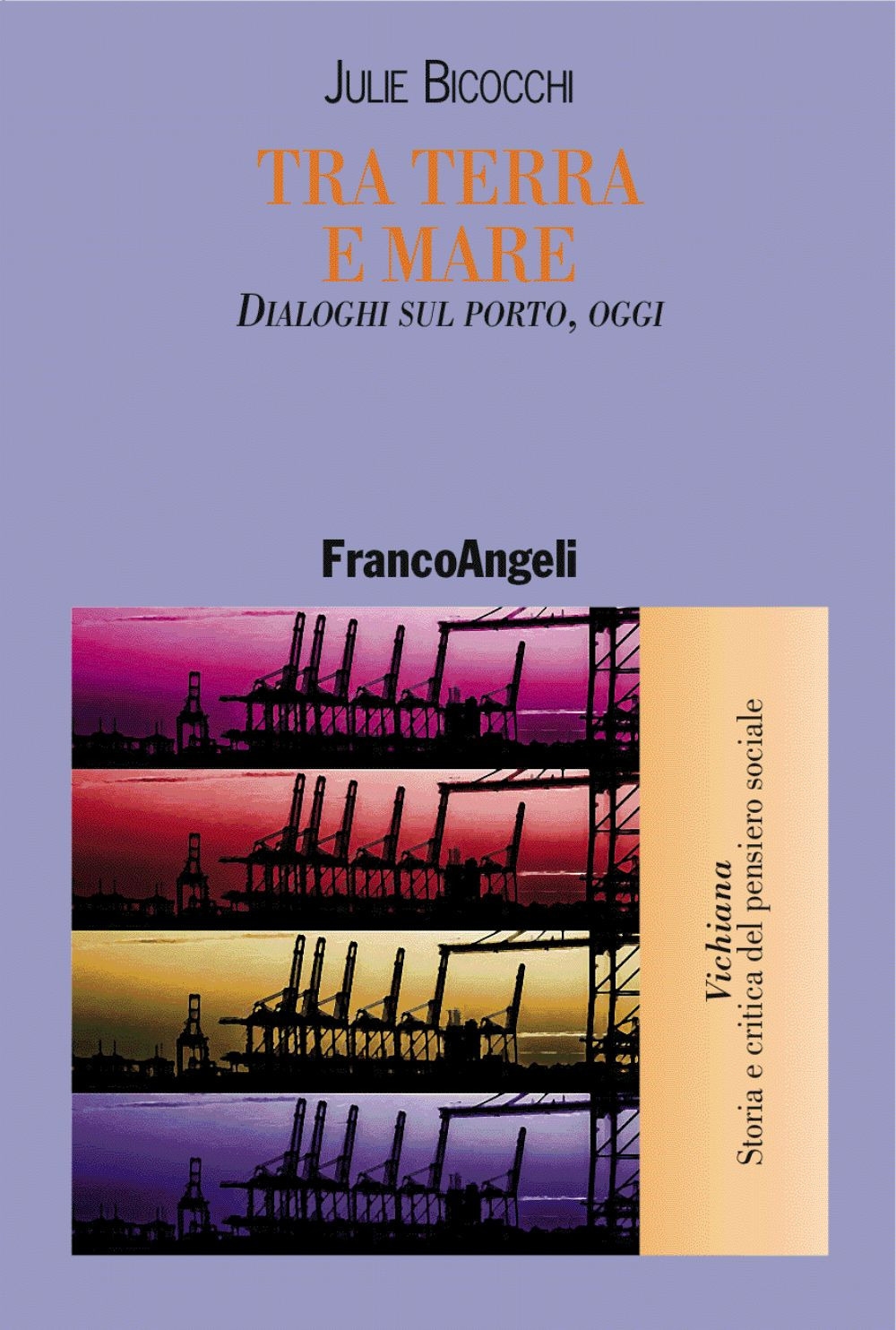 Tra terra e mare. Dialoghi sul porto, oggi Tra terra e mare. Dialoghi sul porto, oggi