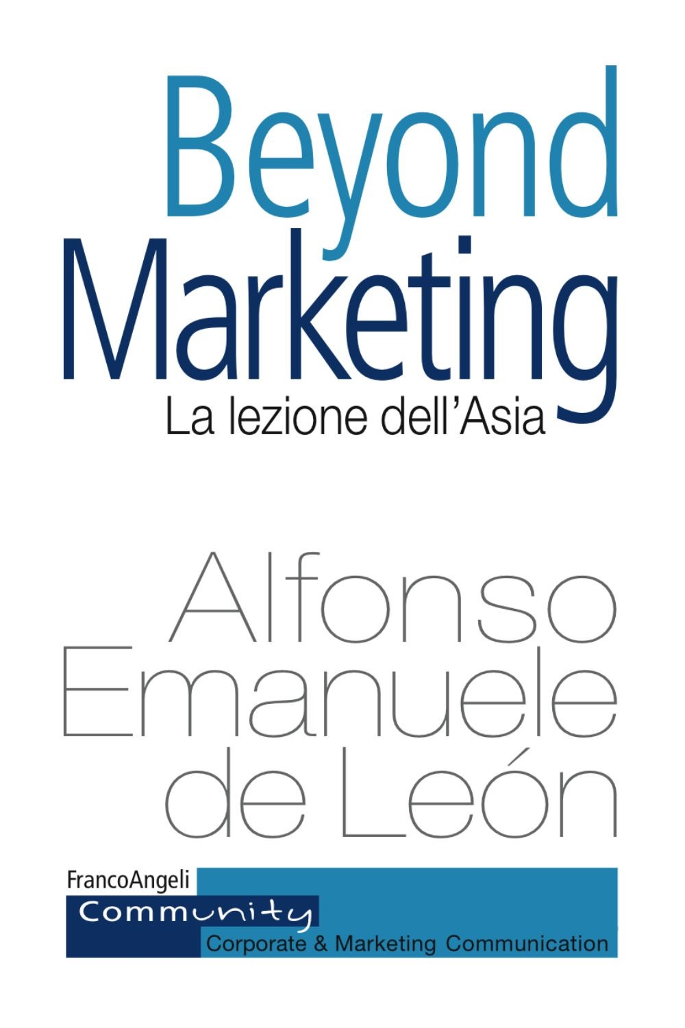 Beyond marketing. La lezione dell'Asia Beyond marketing. La lezione dell'Asia
