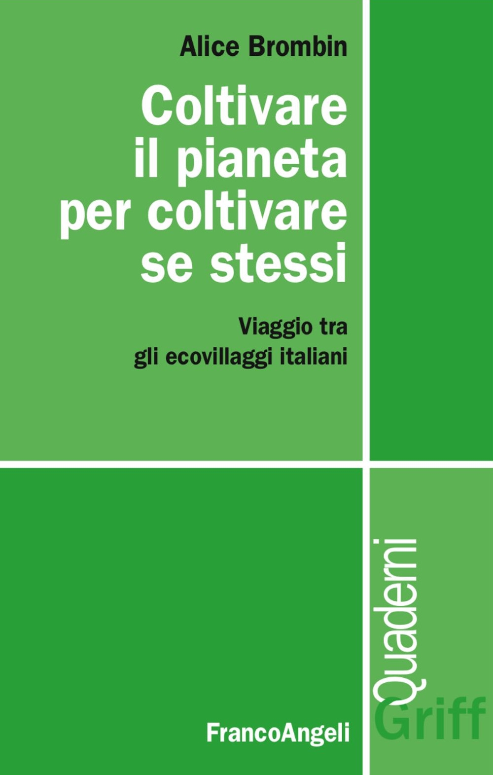 Coltivare il pianeta per coltivare se stessi. Viaggio tra gli ecovillaggi italiani Coltivare il pianeta per coltivare se stessi. Viaggio tra gli ecovillaggi italiani