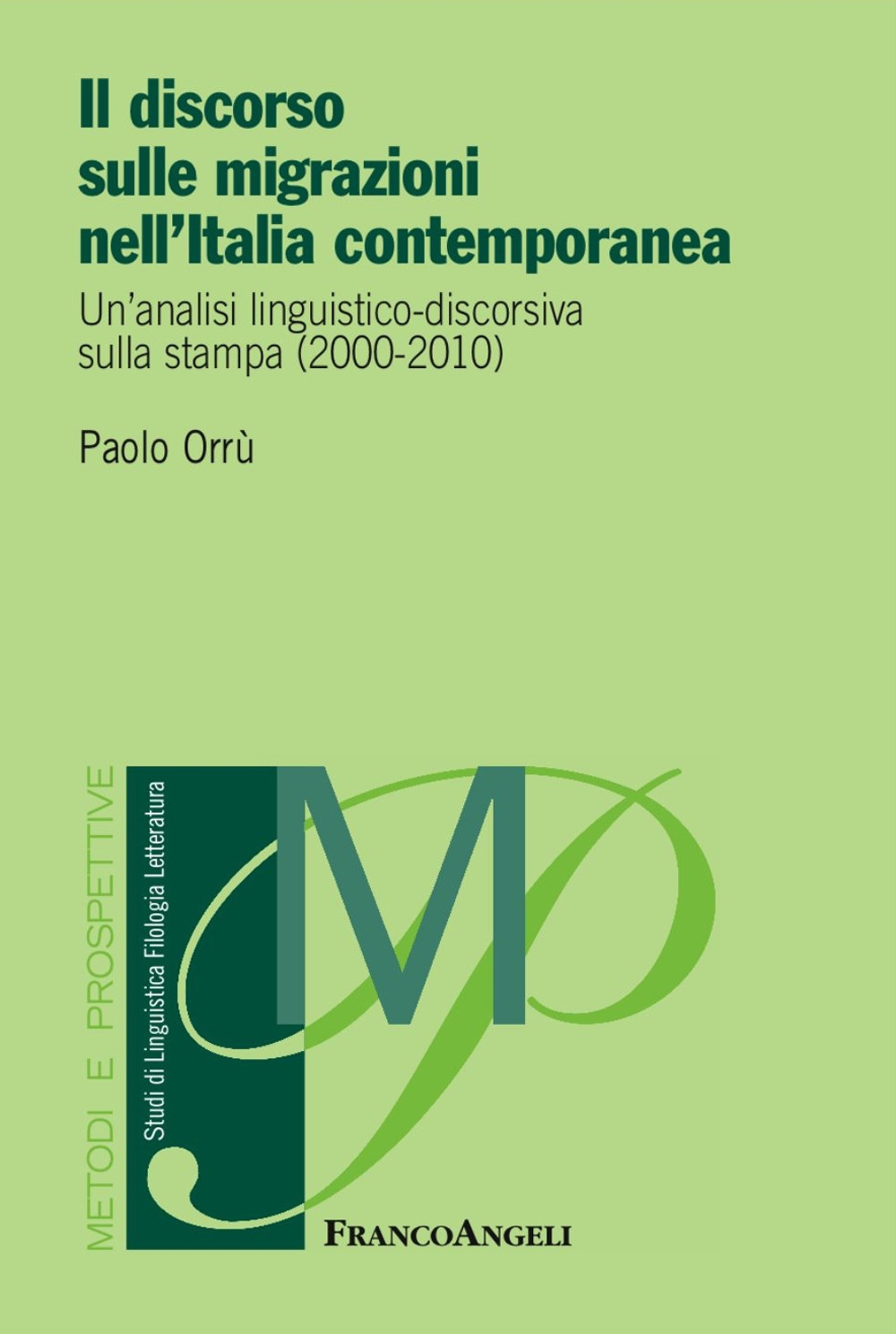 Il discorso sulle migrazioni nell'Italia contemporanea. Un'analisi linguistico-discorsiva sulla stampa (2000-2010) Il discorso sulle migrazioni nell'Italia contemporanea. Un'analisi linguistico-discorsiva sulla stampa (2000-2010)
