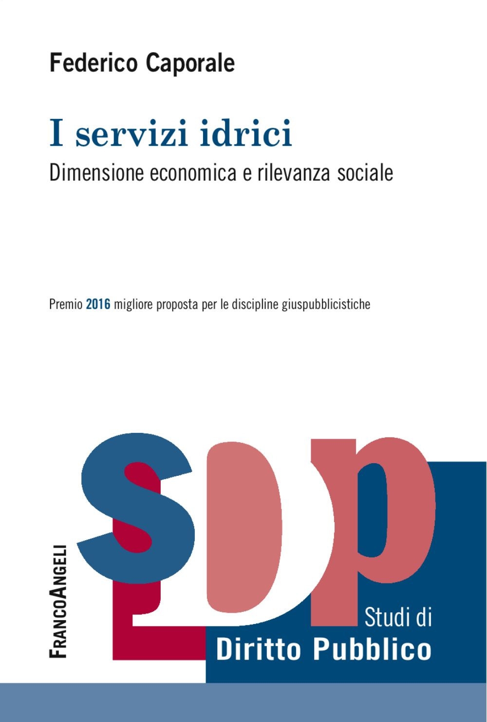 I servizi idrici. Dimensione economica e rilevanza sociale I servizi idrici. Dimensione economica e rilevanza sociale
