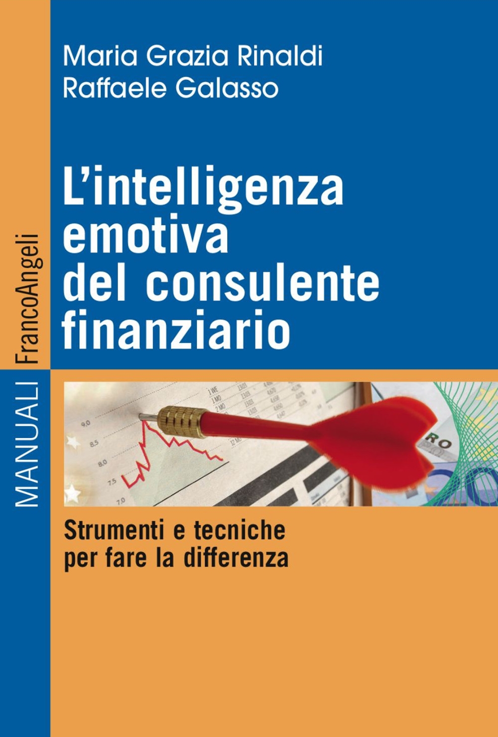 L'intelligenza emotiva del consulente finanziario. Strumenti e tecniche per fare la differenza L'intelligenza emotiva del consulente finanziario. Strumenti e tecniche per fare la differenza