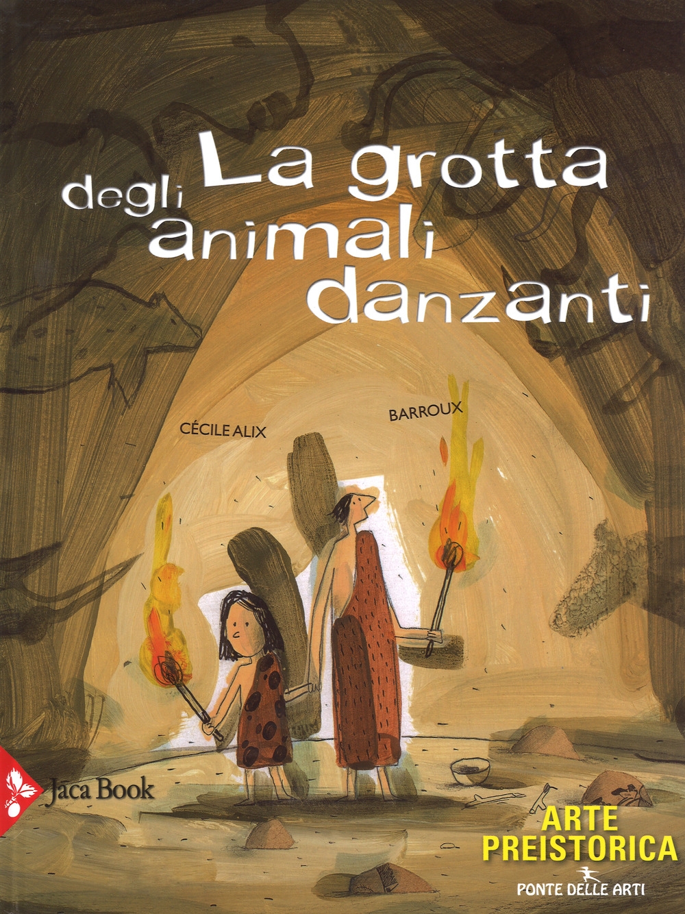 La grotta degli animali danzanti. Arte preistorica. Ediz. a colori La grotta degli animali danzanti. Arte preistorica. Ediz. a colori