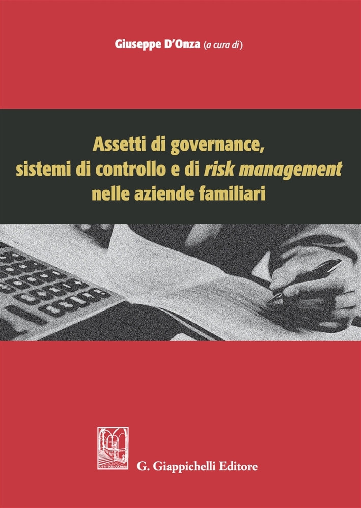 Assetti di governance, sistemi di controllo e di risk management nelle aziende familiari Assetti di governance, sistemi di controllo e di risk management nelle aziende familiari