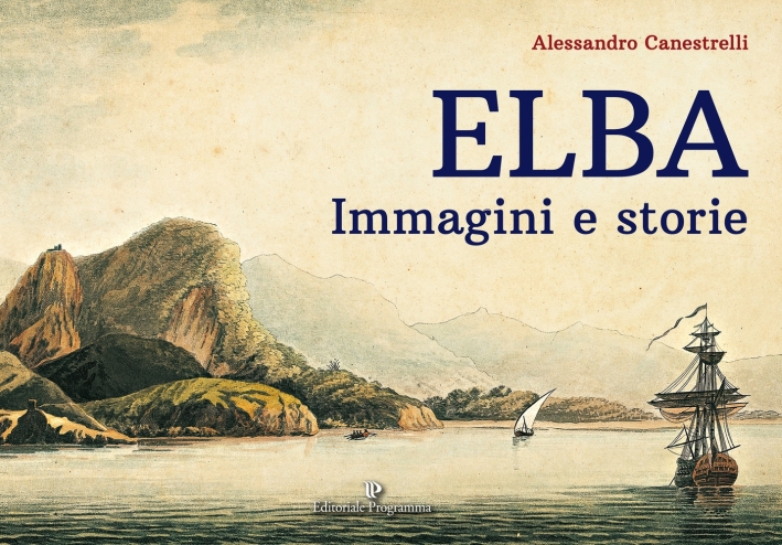 Elba. Immagini e storie