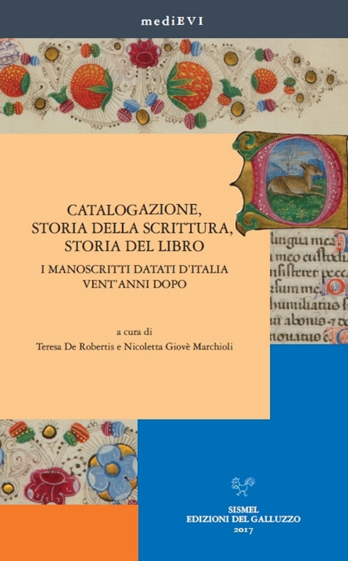 Catalogazione, storia della scrittura, storia del libro. I manoscritti datati d'Italia vent'anni dopo Catalogazione, storia della scrittura, storia del libro. I manoscritti datati d'Italia vent'anni dopo