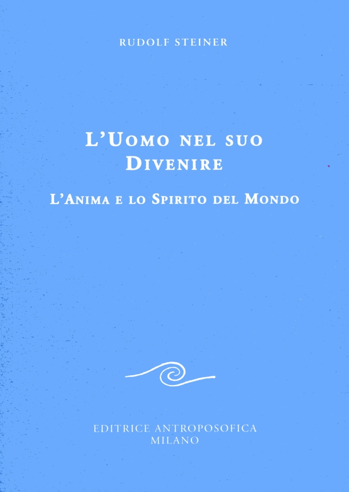 L'uomo nel suo divenire. L'anima e lo spirito del mondo L'uomo nel suo divenire. L'anima e lo spirito del mondo