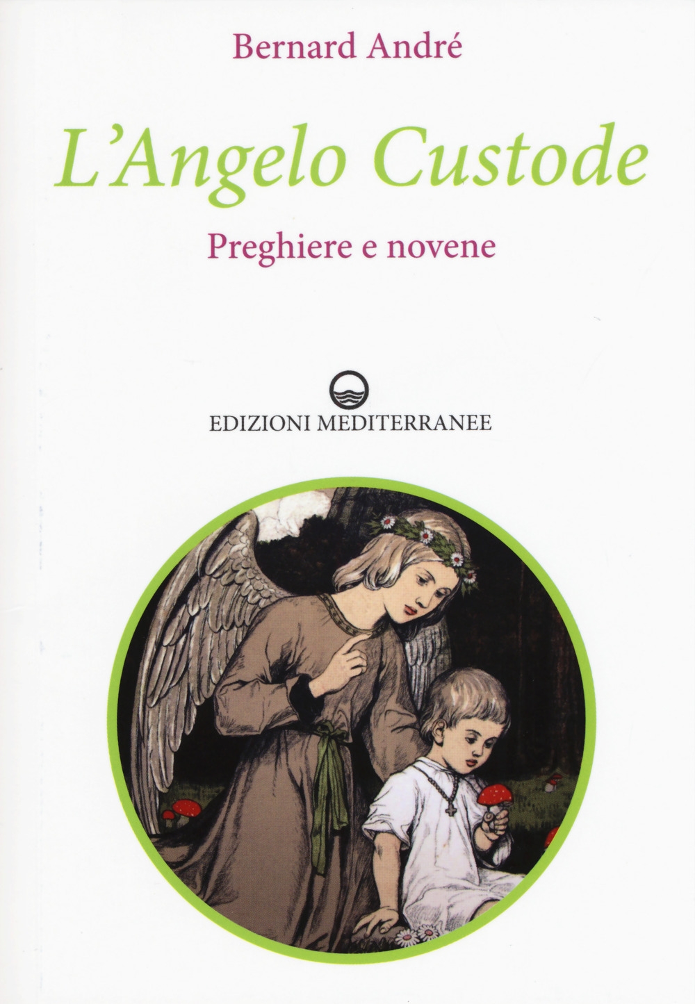 L'angelo custode. Preghiere di guarigione L'angelo custode. Preghiere di guarigione