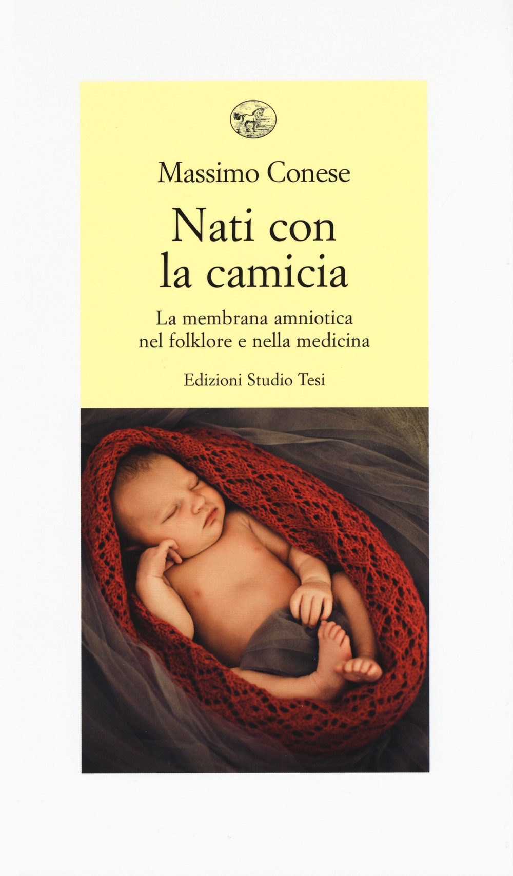 Nati con la camicia. La membrana amniotica nel folklore e nella medicina Nati con la camicia. La membrana amniotica nel folklore e nella medicina