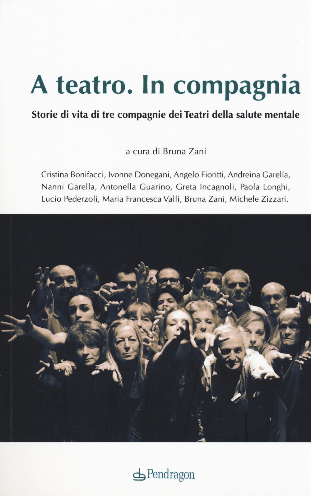 A teatro. In compagnia. Storie di tre compagnie dei Teatri della salute mentale A teatro. In compagnia. Storie di tre compagnie dei Teatri della salute mentale