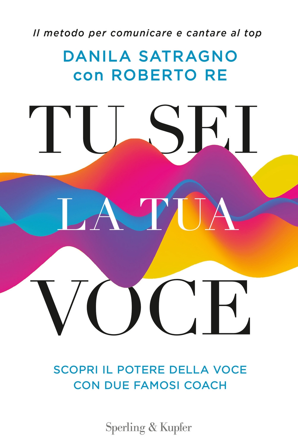Tu sei la tua voce. Il metodo per comunicare e cantare al top. Con aggiornamento online Tu sei la tua voce. Il metodo per comunicare e cantare al top. Con aggiornamento online