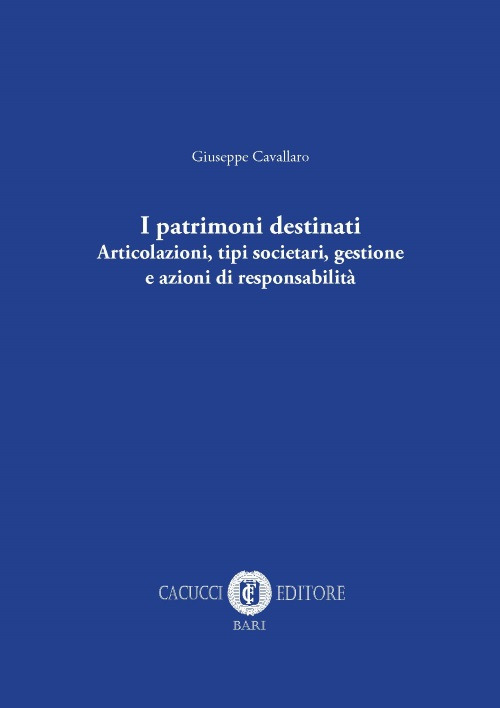 I patrimoni destinati. Articolazioni, tipi societari, gestione e azioni di responsabilità I patrimoni destinati. Articolazioni, tipi societari, gestione e azioni di responsabilità