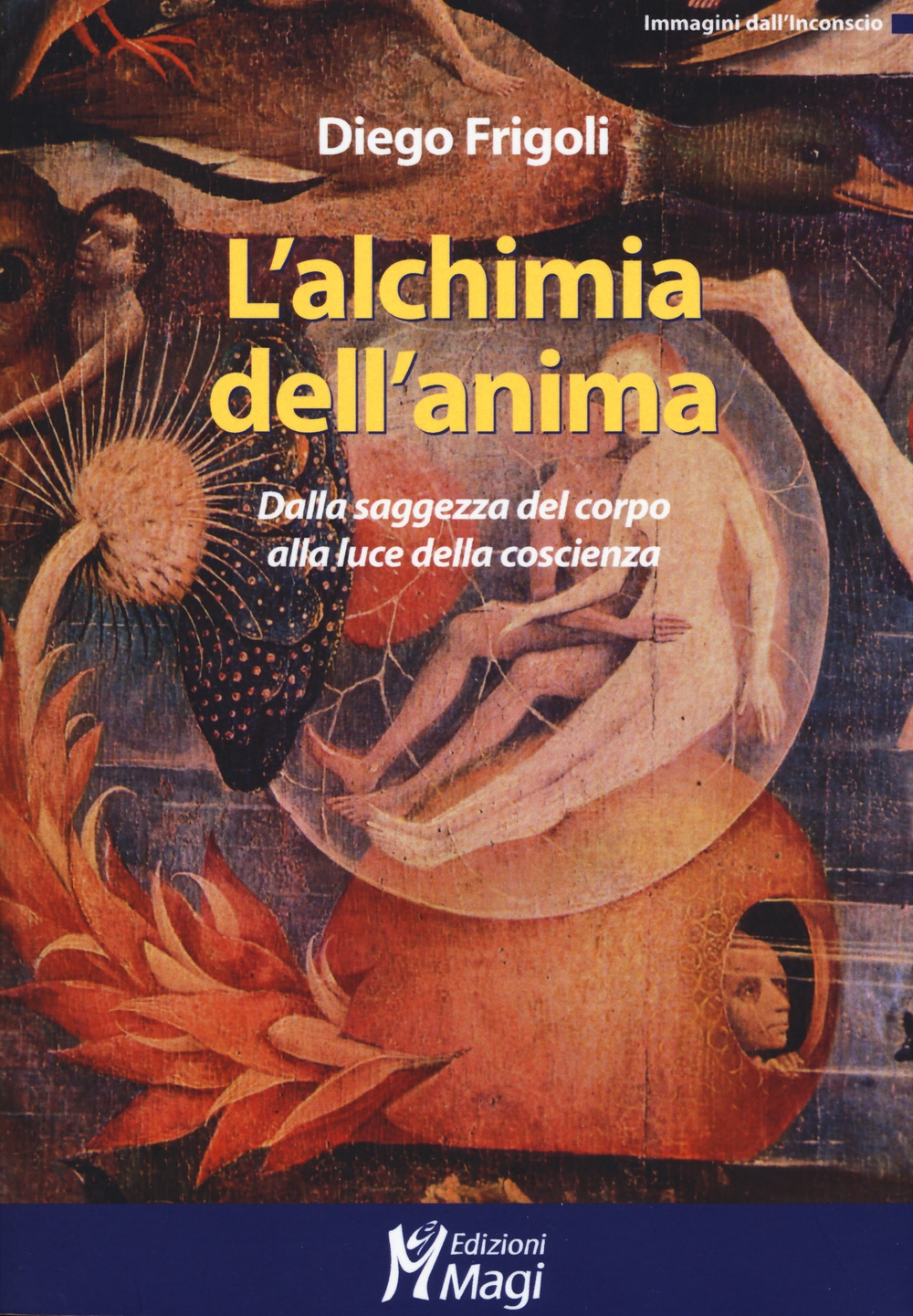 L'alchimia dell'anima. Dalla saggezza del corpo alla luce della coscienza L'alchimia dell'anima. Dalla saggezza del corpo alla luce della coscienza
