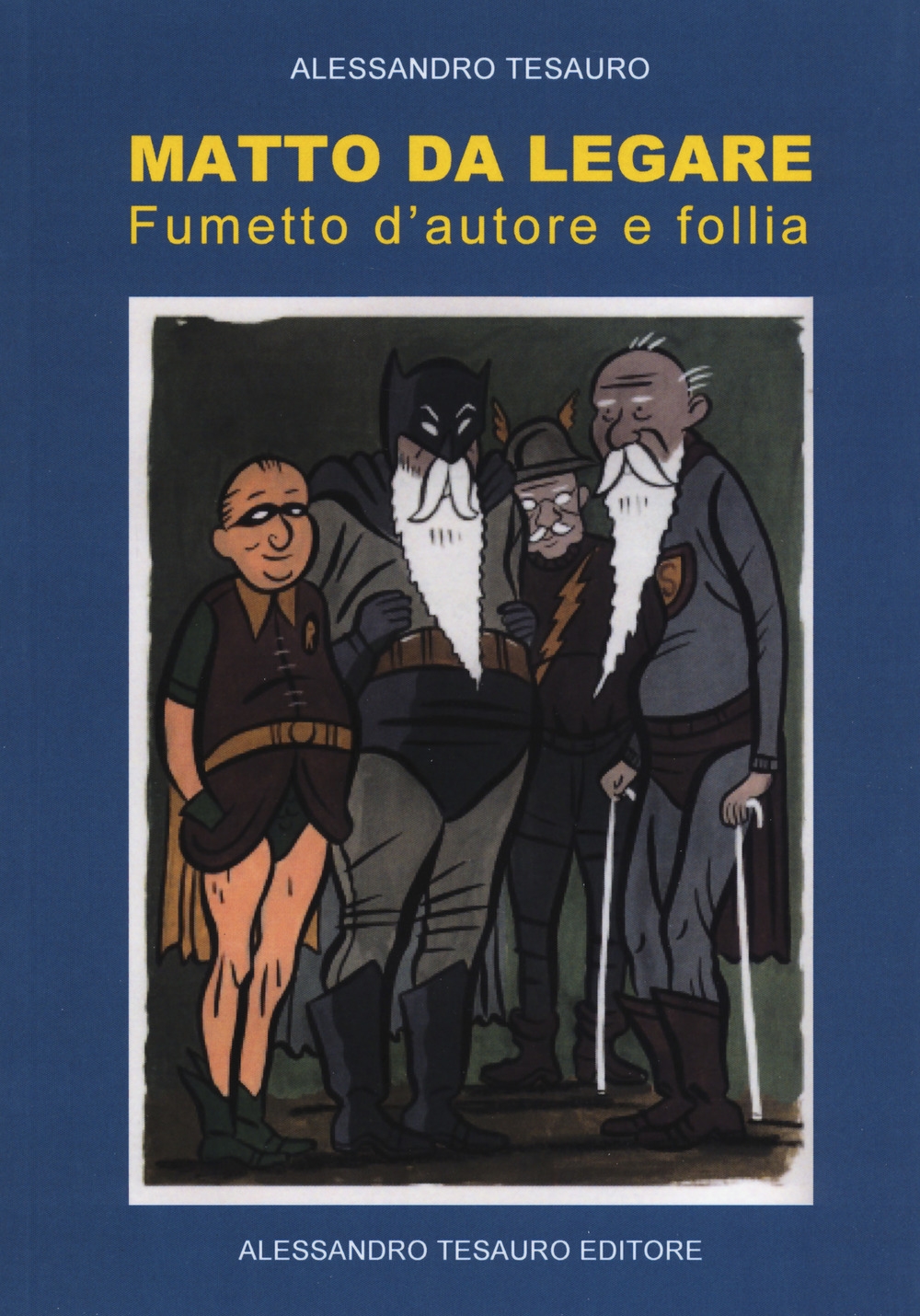 Matto da legare. Fumetto d'autore e follia Matto da legare. Fumetto d'autore e follia