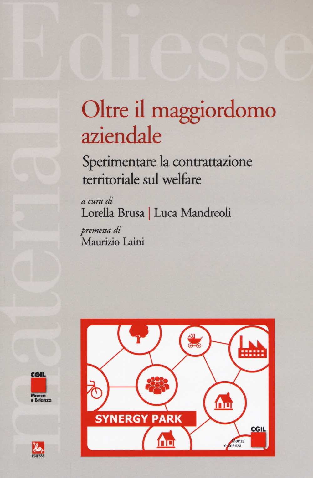Oltre il maggiordomo aziendale. Sperimentare la contrattazione territoriale sul welfare Oltre il maggiordomo aziendale. Sperimentare la contrattazione territoriale sul welfare
