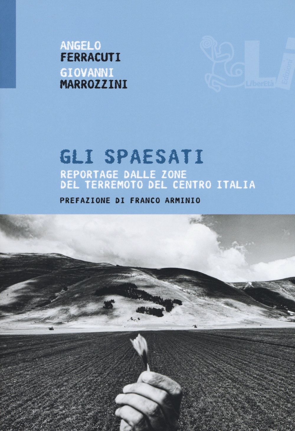 Gli spaesati. Reportage dalle zone del terremoto del Centro Italia Gli spaesati. Reportage dalle zone del terremoto del Centro Italia