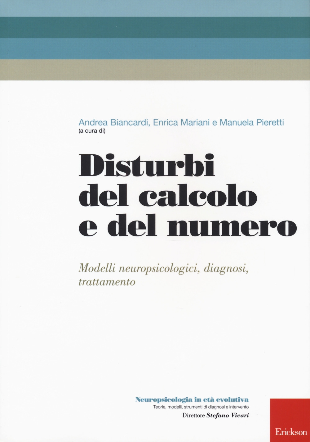 Disturbi del calcolo e del numero. Modelli neuropsicologici, diagnosi, trattamento Disturbi del calcolo e del numero. Modelli neuropsicologici, diagnosi, trattamento