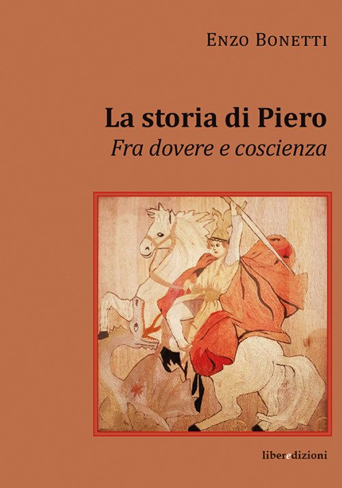 La storia di Piero. Fra dovere e coscienza La storia di Piero. Fra dovere e coscienza