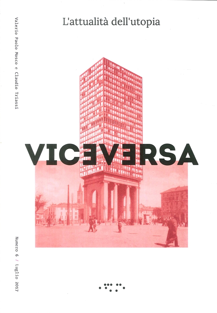 Viceversa. L'attualità dell'utopia. Numero 6 / Luglio 2017 Viceversa. L'attualità dell'utopia. Numero 6 / Luglio 2017
