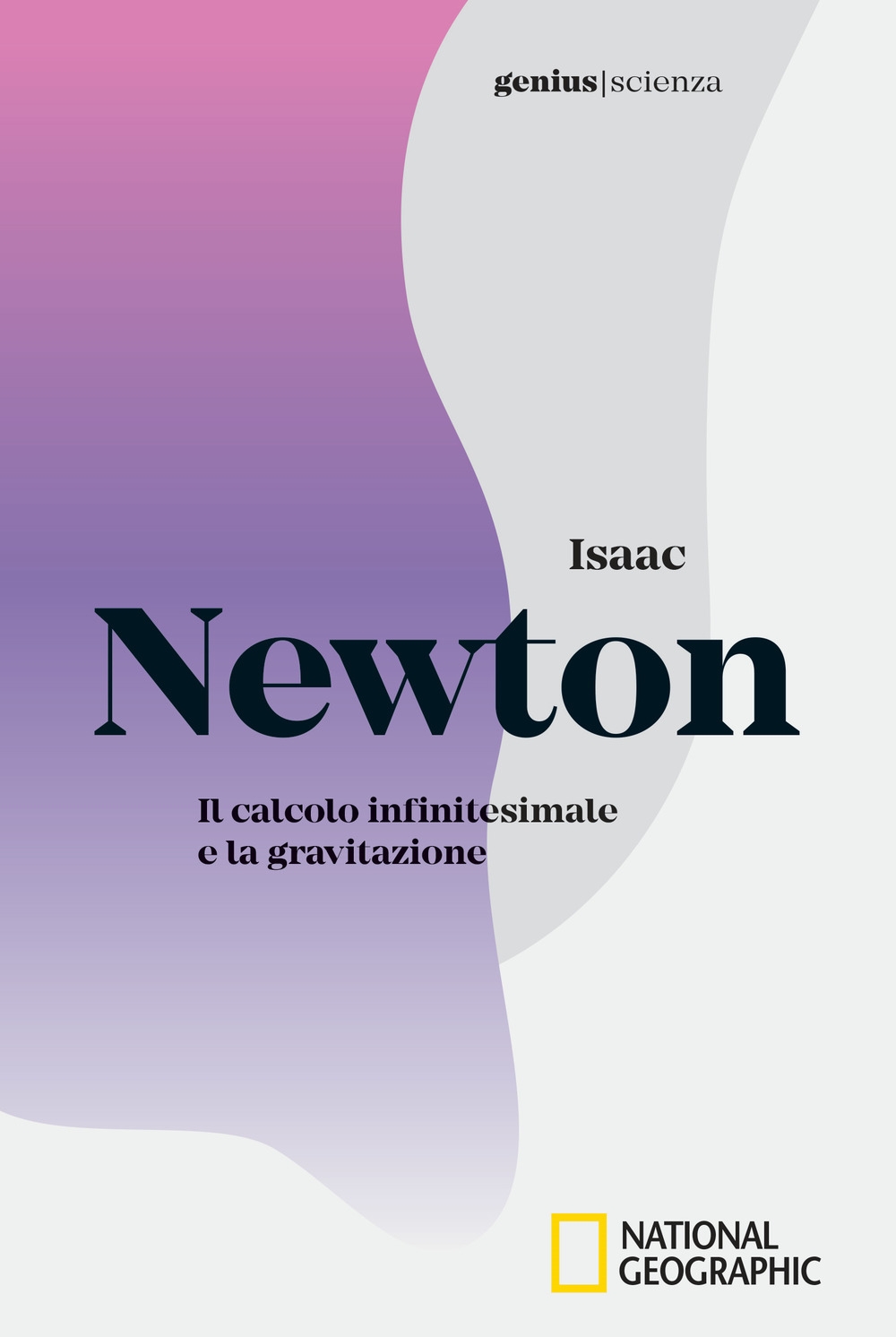 Isaac Newton. Il calcolo infinitesimale e la gravitazione Isaac Newton. Il calcolo infinitesimale e la gravitazione