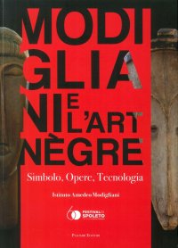 Modigliani e l'Art Nègre. Simbolo, Opere, Tecnologia
