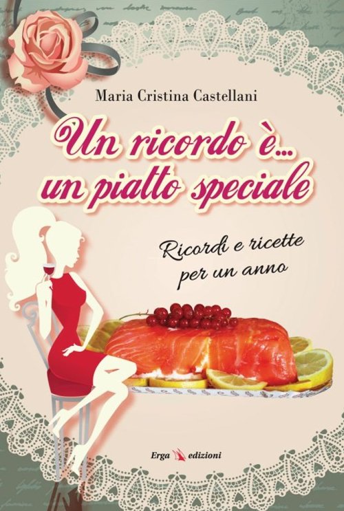 Un ricordo è... un piatto speciale. Ricordi e ricette per un anno Un ricordo è... un piatto speciale. Ricordi e ricette per un anno