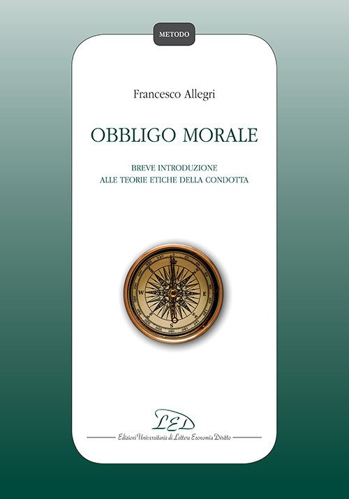 Obbligo morale. Breve introduzione alle teorie etiche della condotta Obbligo morale. Breve introduzione alle teorie etiche della condotta