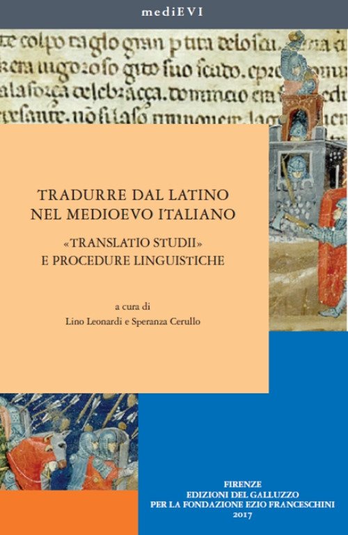 Tradurre dal latino nel medioevo italiano. «Translatio studii» e procedure linguistiche Tradurre dal latino nel medioevo italiano. «Translatio studii» e procedure linguistiche