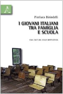 I giovani italiani tra famiglia e scuola I giovani italiani tra famiglia e scuola